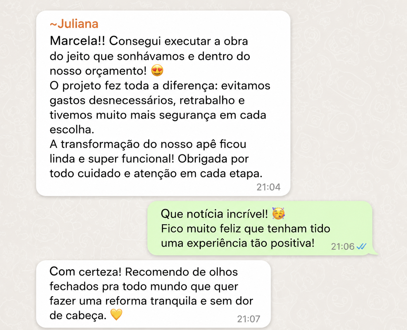 Depoimento de Juliana sobre a obra dentro do orçamento